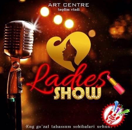 “LADIES SHOW” ... АЁЛЛАР ҲАЖВИЙ ШОУ ДАСТУРИНИНГ ИЛК НАМОЙИШИ